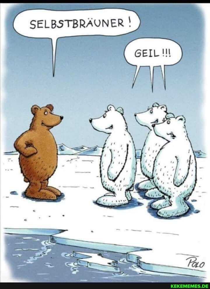 SELBSTBRÄUNER
GEIL!!!