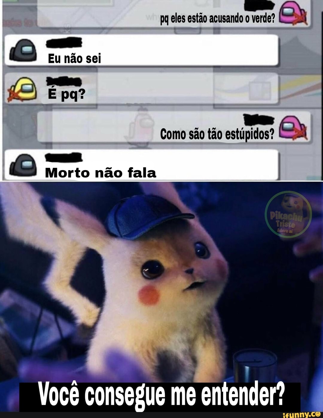 pq eles estão acusando verde?
- e-.
Eu não sei
um
Como são tão estúpidos?
Morto não fala
Você consegue me entender?