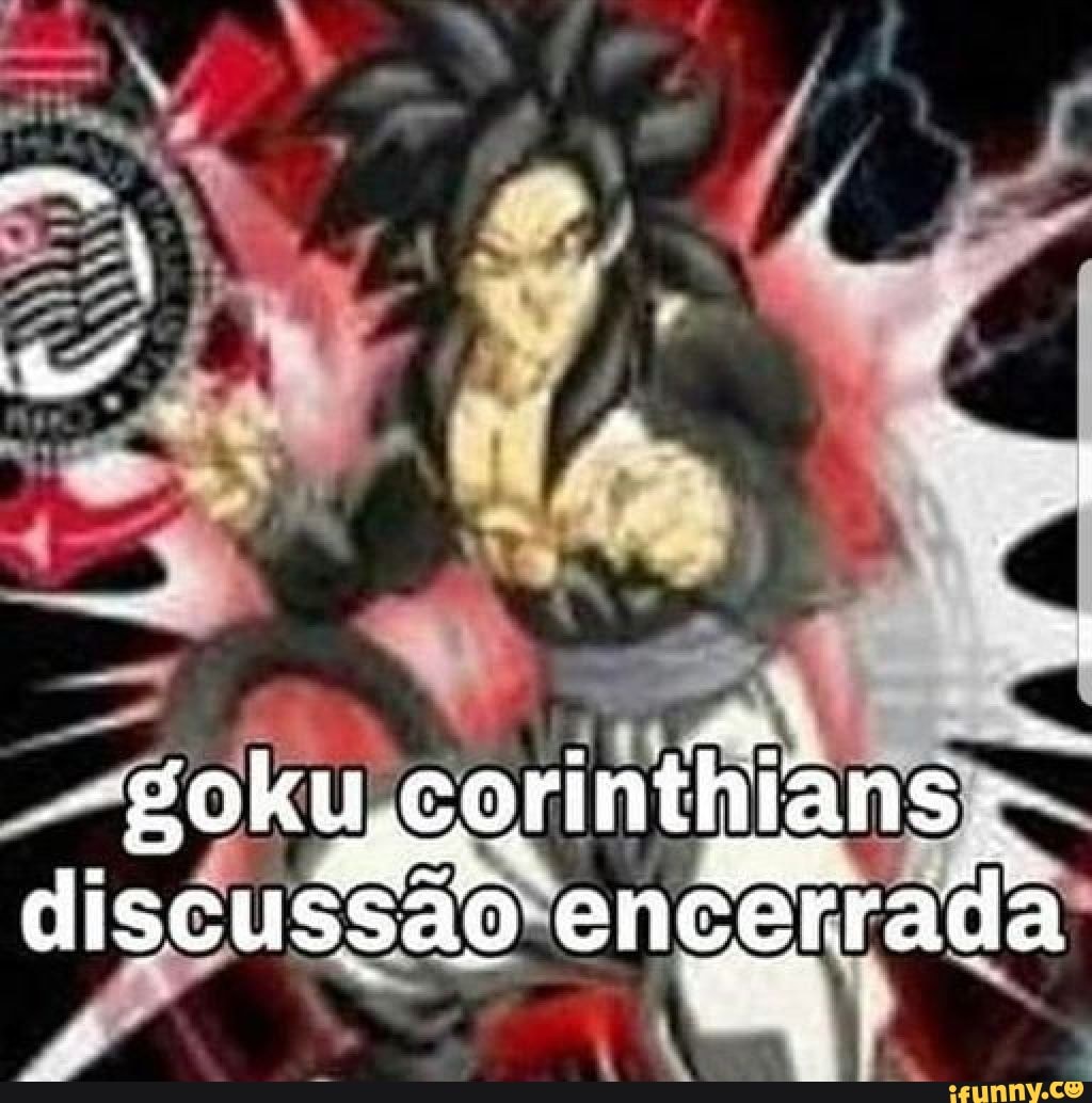 goku corinthians discussão encerrada