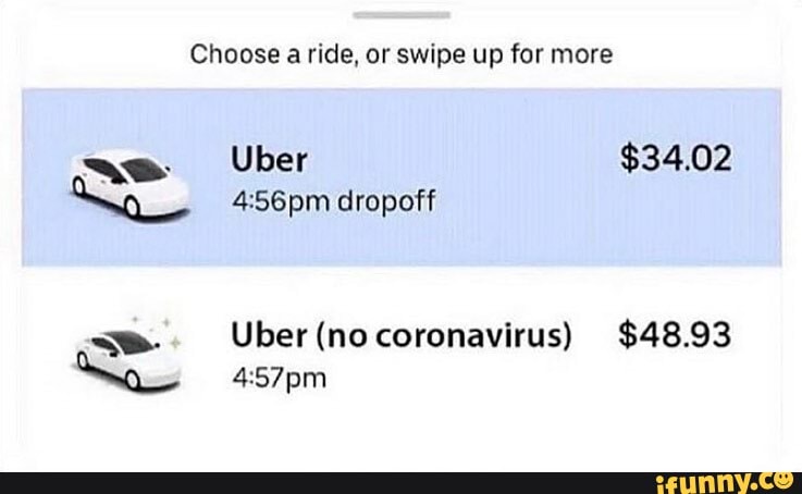 Choose a ride, or swipe up for more
$34.02
Uber (nocoronavirus) $48.93