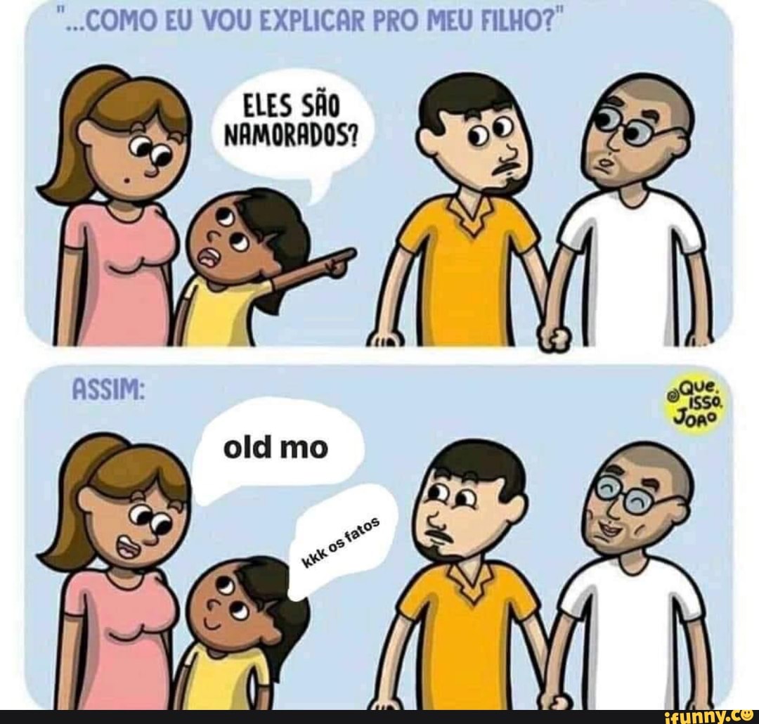 .COMO EU VOU EXPLICAR PRO MEU FILHO?
ELES SÃO NAMORADOS?