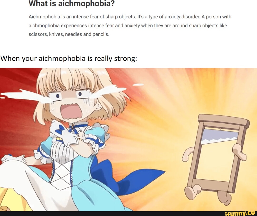 What is aichmophobia? Aichmophobia is an intense fear of sharp objects