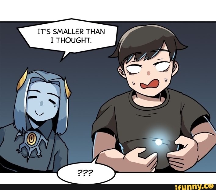 IT'S SMALLER THAN I THOUGHT.