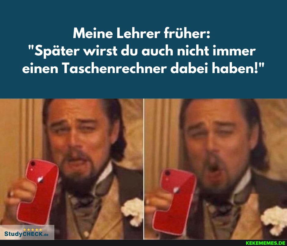 Meine Lehrer früher:
"Später wirst du auch nicht immer einen Taschenrechner dabei haben!"