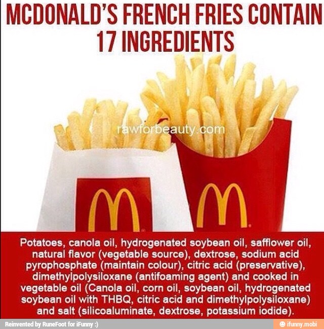 MCDONALD'S FRENCH FRIES CONTAIN 17 INGREDIENTS Potatoes, canola oil