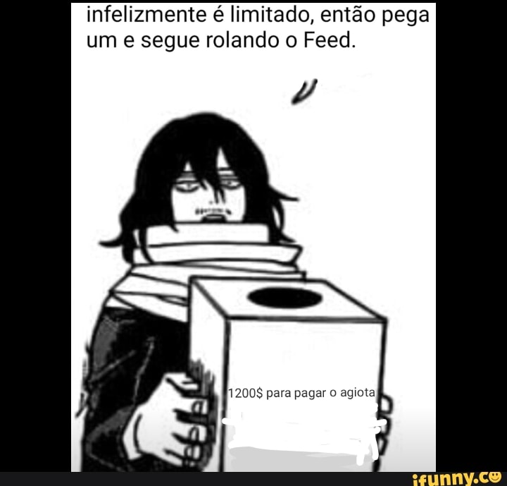 infelizmente é limitado, então pega
um e segue rolando o Feed.