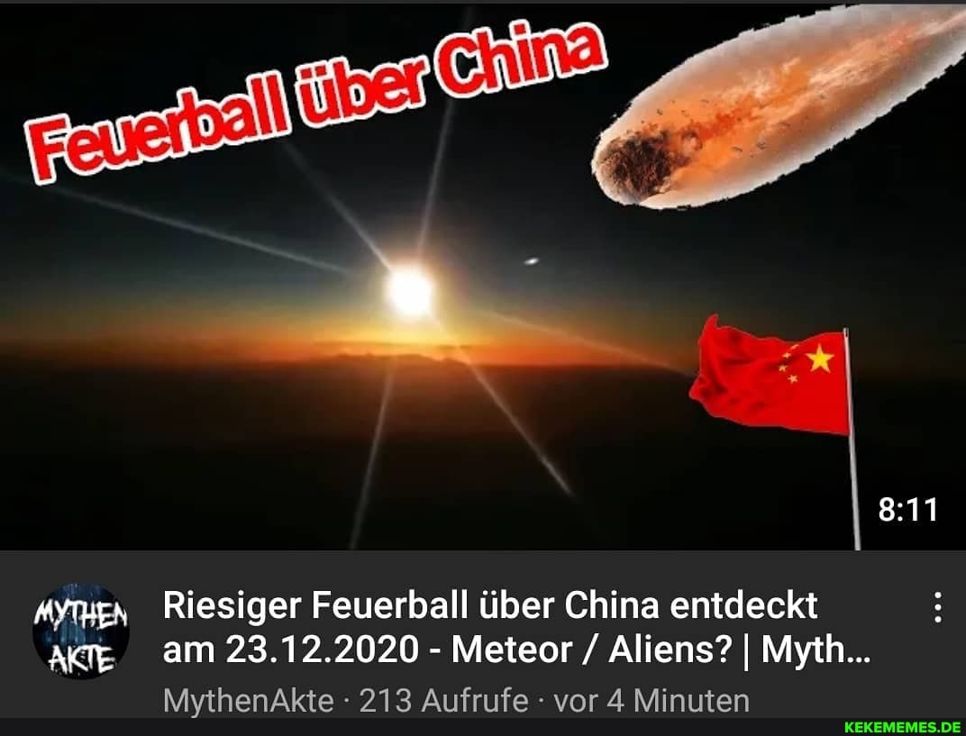 AYTHEN Riesiger Feuerball über China entdeckt am 23.12.2020 - Meteor / Aliens? I Myth...
MythenAkte : 213 Aufrufe vor 4 Minuten