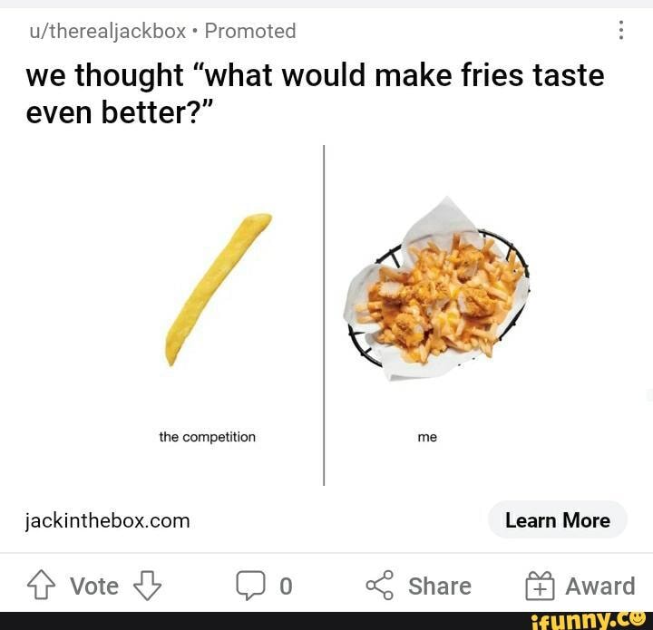 Fries Competition Promoted we thought