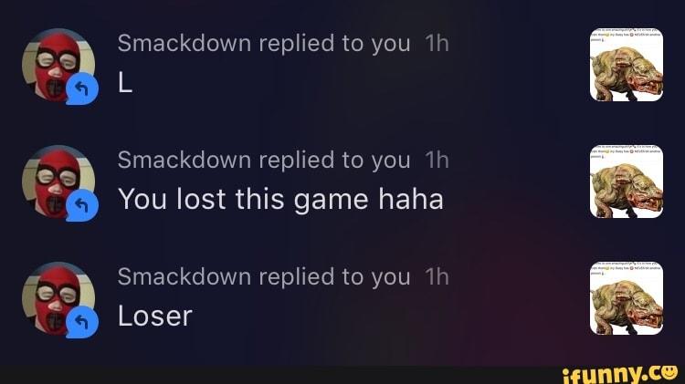 Smackdown replied to you 1h