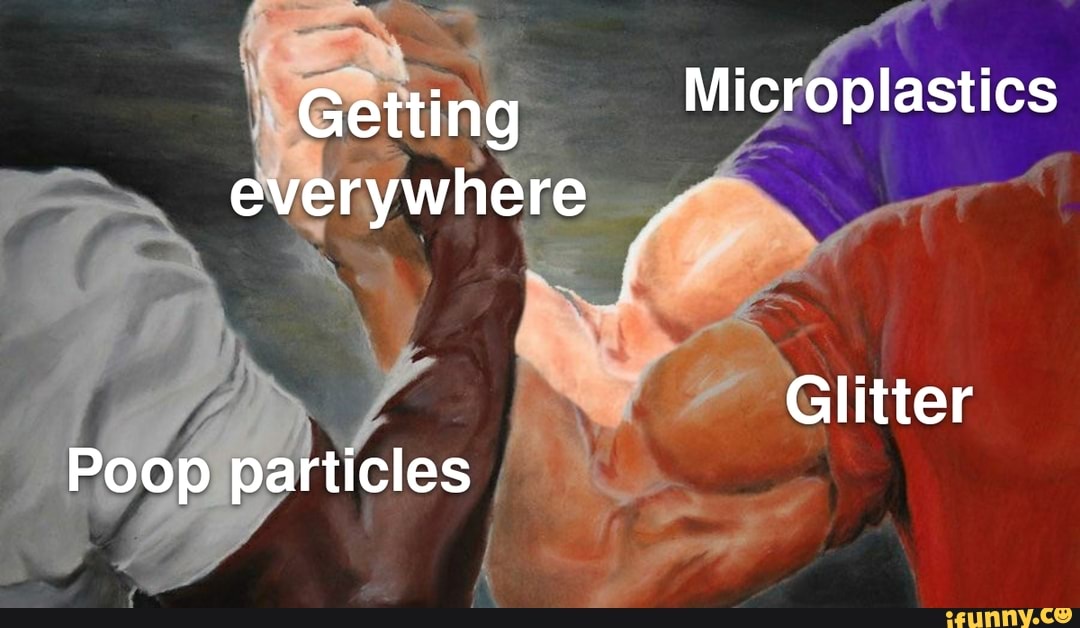 getting-microplastics-everywhere-glitter-poop-particles-ifunny