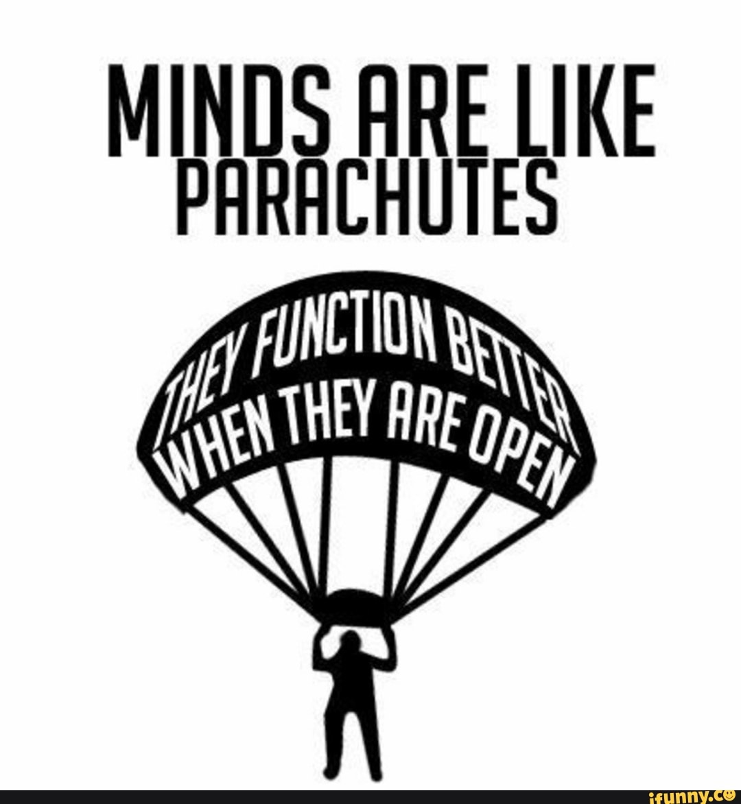 MINDS ARE LIKE
RACHUTES