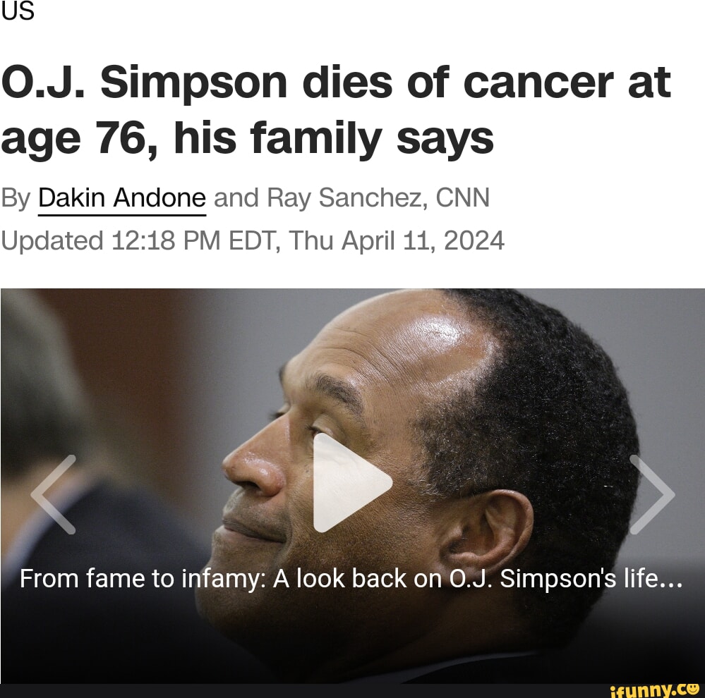 US O.J. Simpson dies of cancer at age 76, his family says By Dakin ...