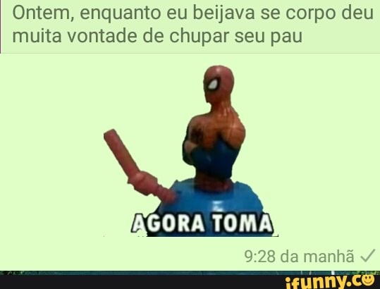Ontem, enquanto eu beijava se corpo deu
muita vontade de chupar seu pau