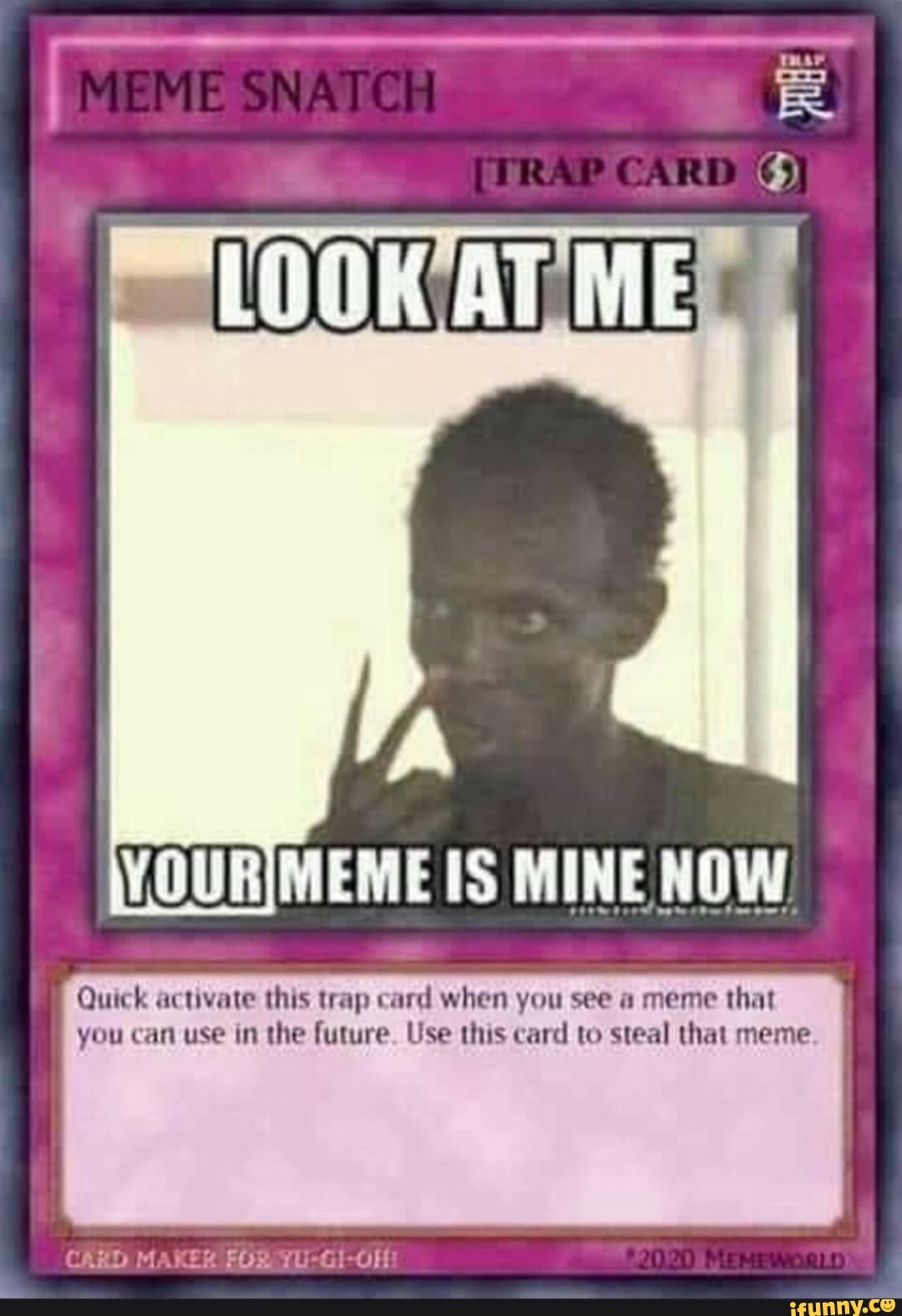 VOURIMEME IS MINE NOW Quick activate this trap card when you see a meme