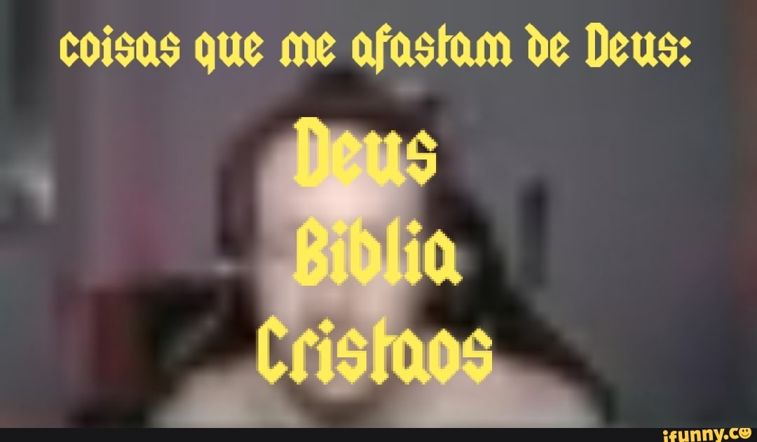 coisas que me afastam de Deus:
