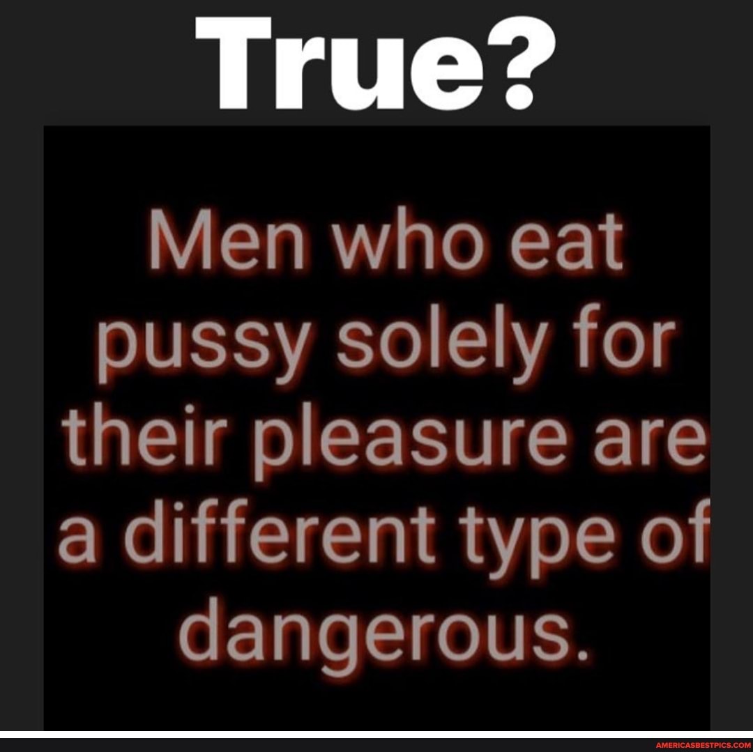 Why do men like to eat pussy
