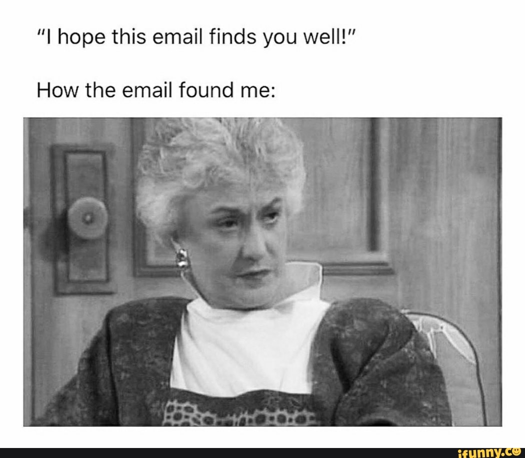 These email. Hope this email finds you well. I hope my email finds you well. I hope my Letter finds you well. Hope this Letter finds you well Мем.