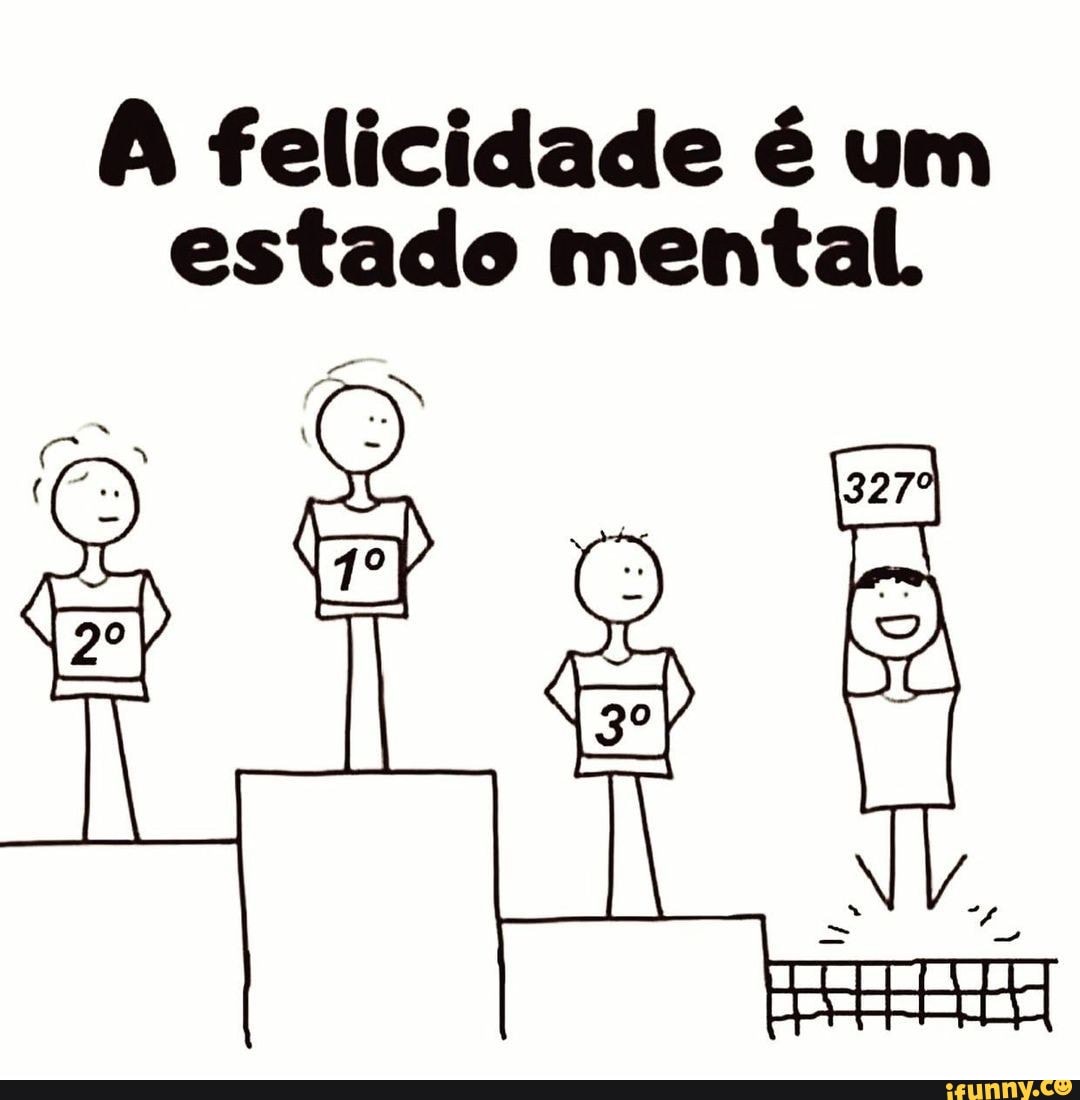 felicidade é um estado mental.