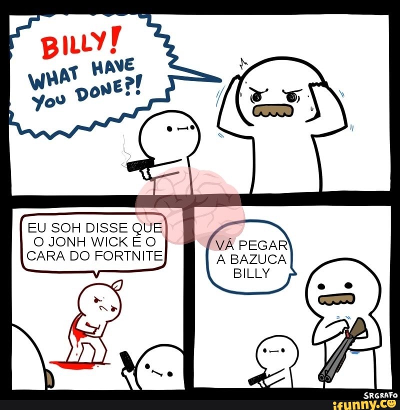 EU SOH DISSE QUE
O JONH WICK E O
CARA DO FORTNITE