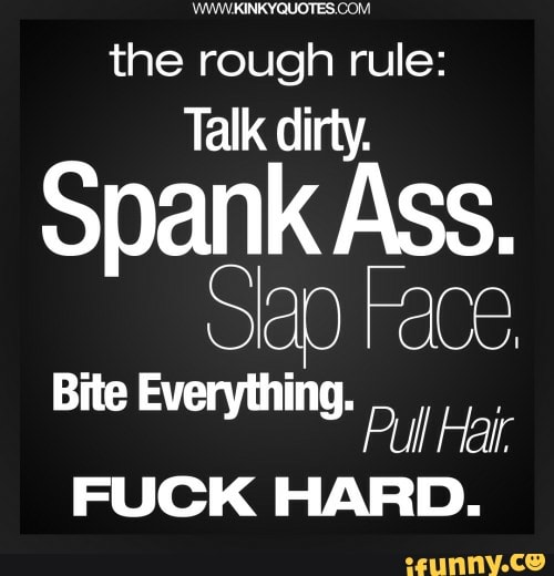 WVWVKINKVDUOTES COM the rough rule: Talk dirty. 