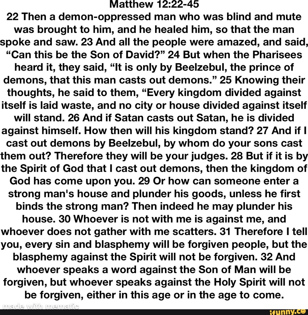 Matthew 22 Then a demonoppressed man who was blind and mute was