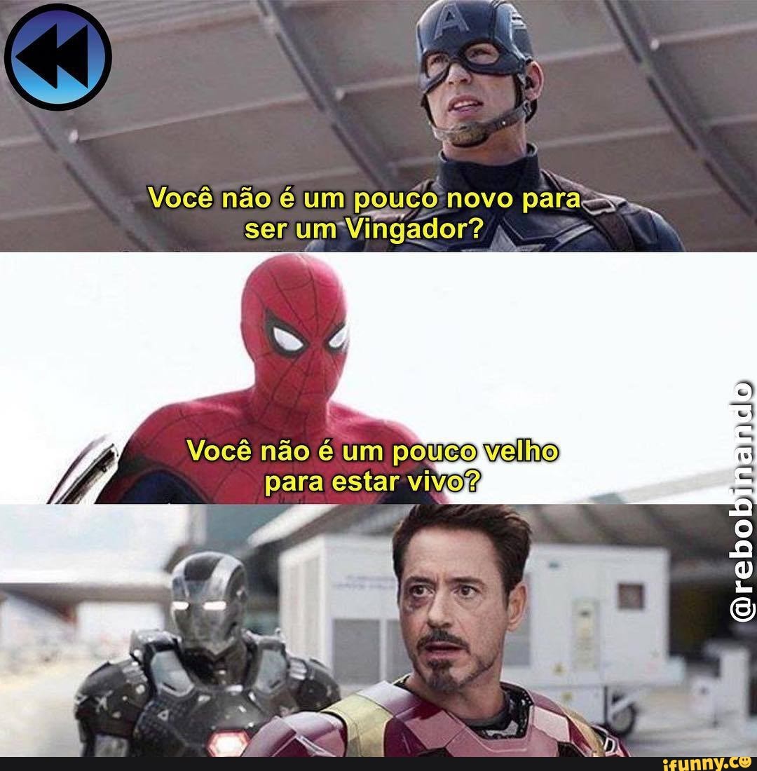 Você não é um pouco novo para...
ser um Vingador? "
Você não um velho
neo