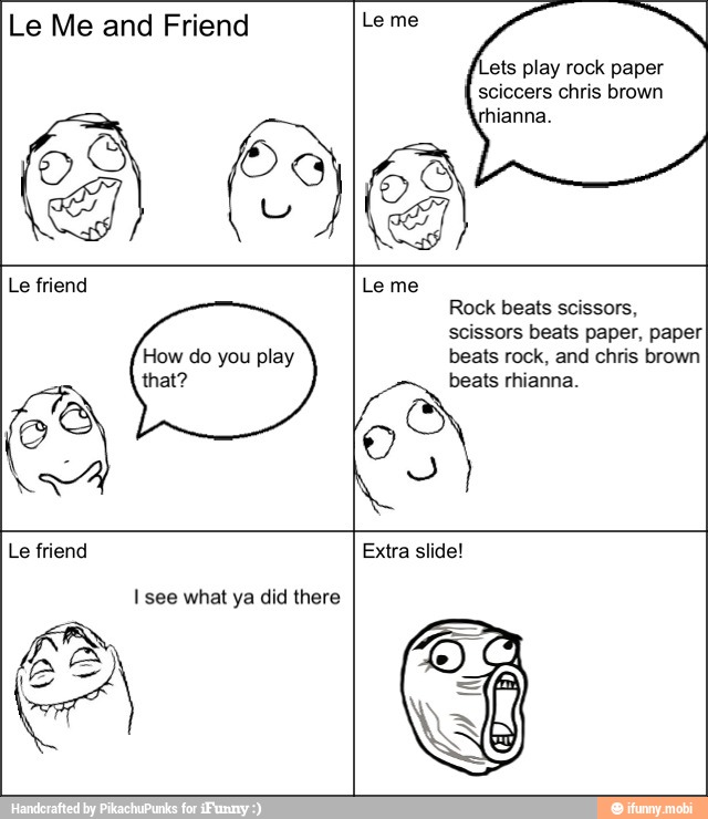Le friend
I see what ya did there
Extra slide!