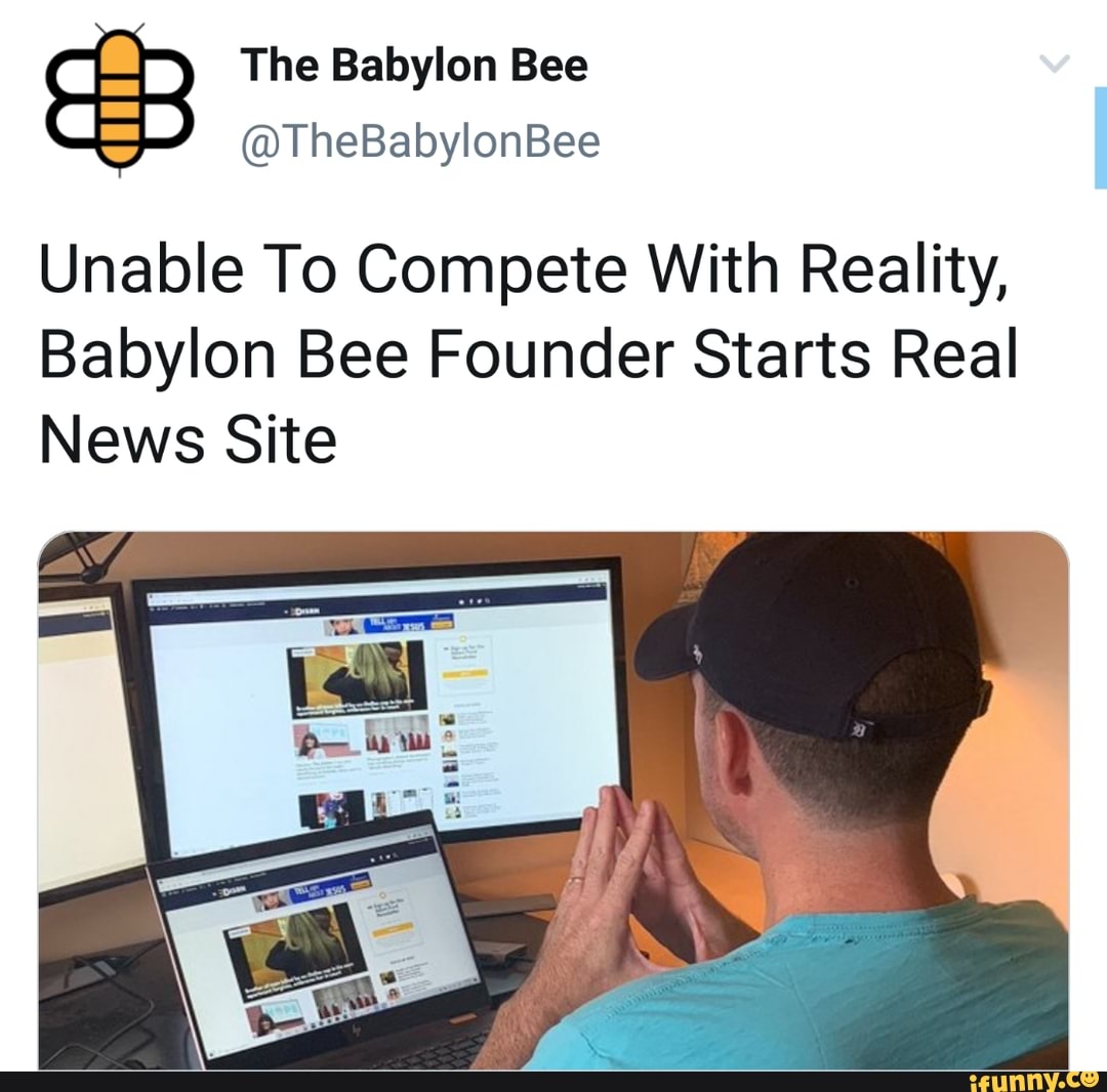 Thebabonnbee Unable To Compete With Reality Babylon Bee Founder