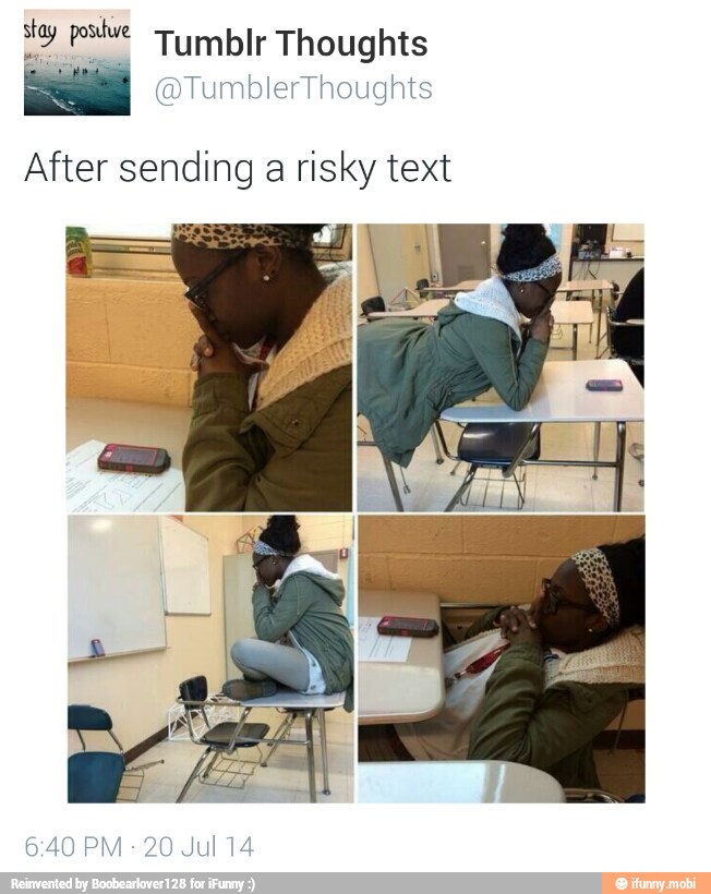 iFunny. ms Tumblr Thoughts After sending a risky text. 