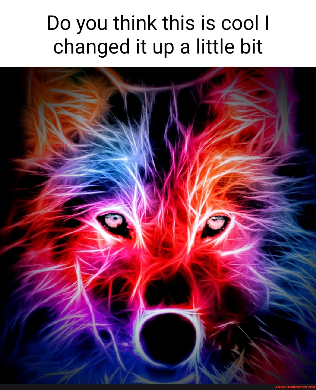 Do you think this is cool I changed it up a little bit