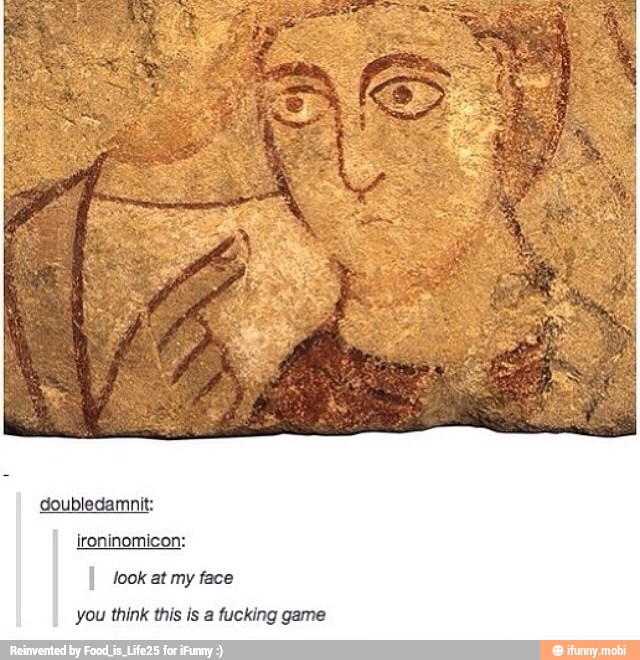 I took at face
you think this is a fucking game