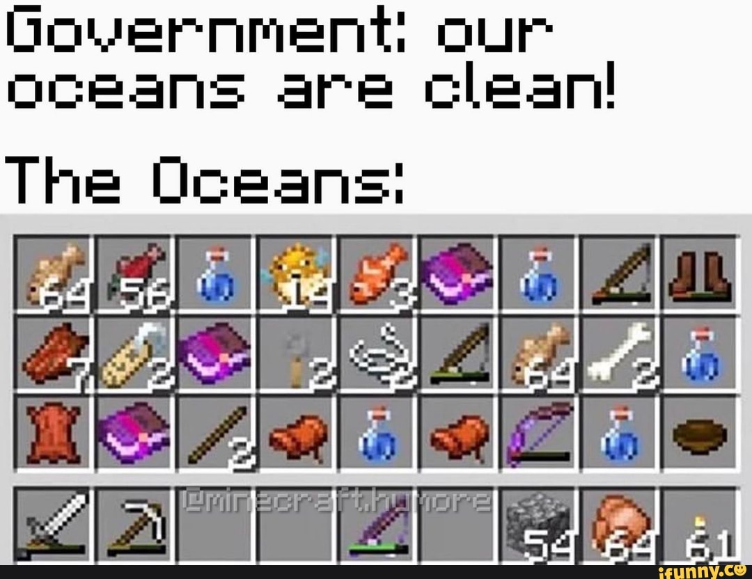 Government; our:
oceans are clean!
The Oceans!