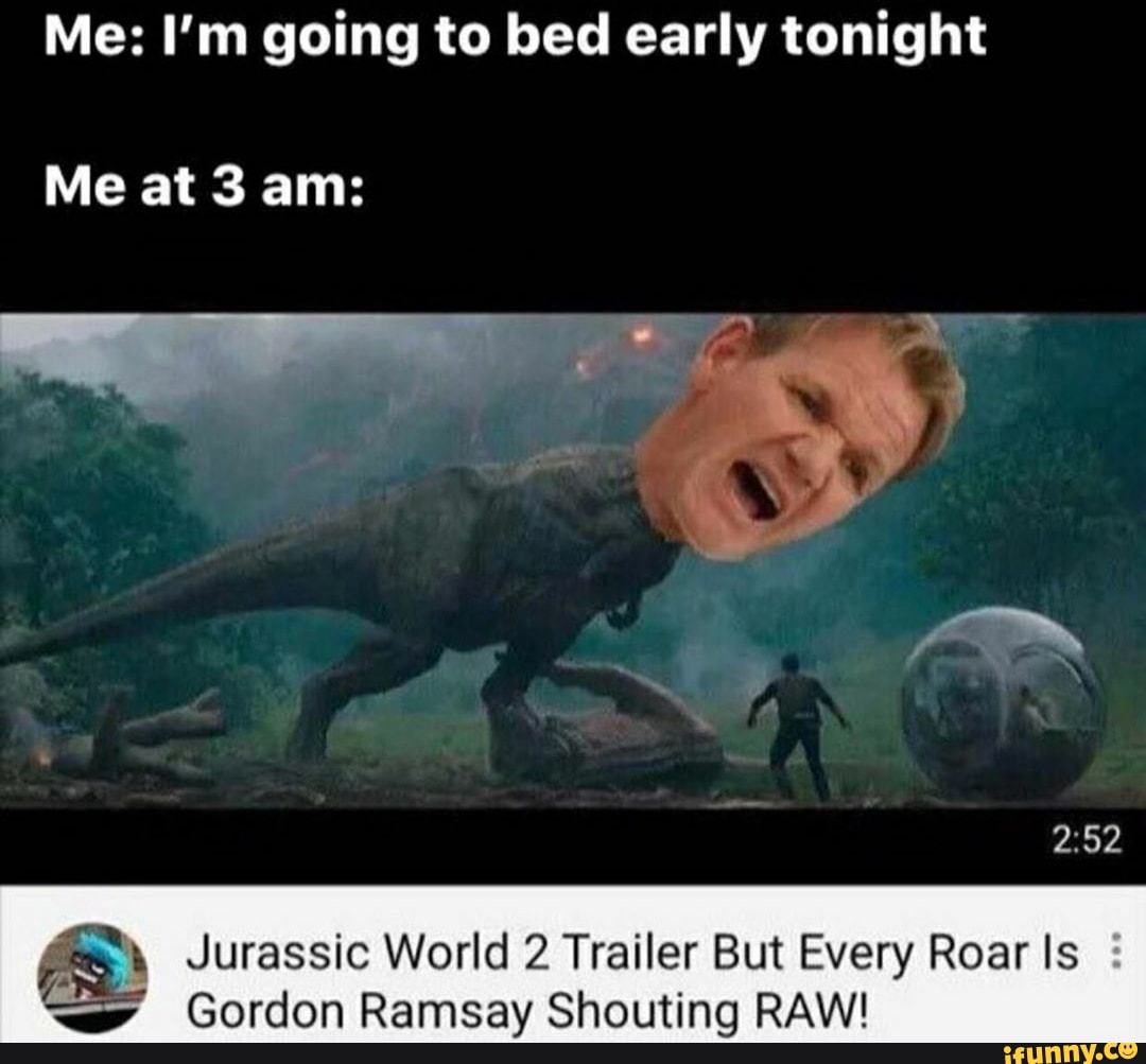I M Going To Bed Early Tonight Me At 3am