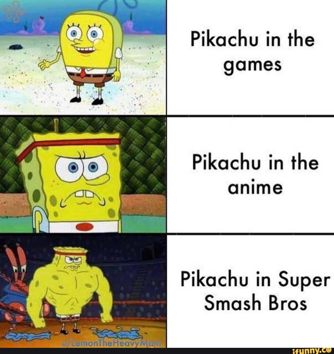 Pikachu in the
games
Pikachu in the
anime
Pikachu in Super
Smash Bros