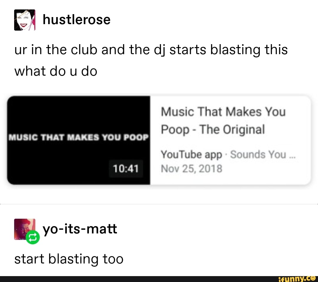 Ur in the club and the dj starts blasting this what do u do Music That