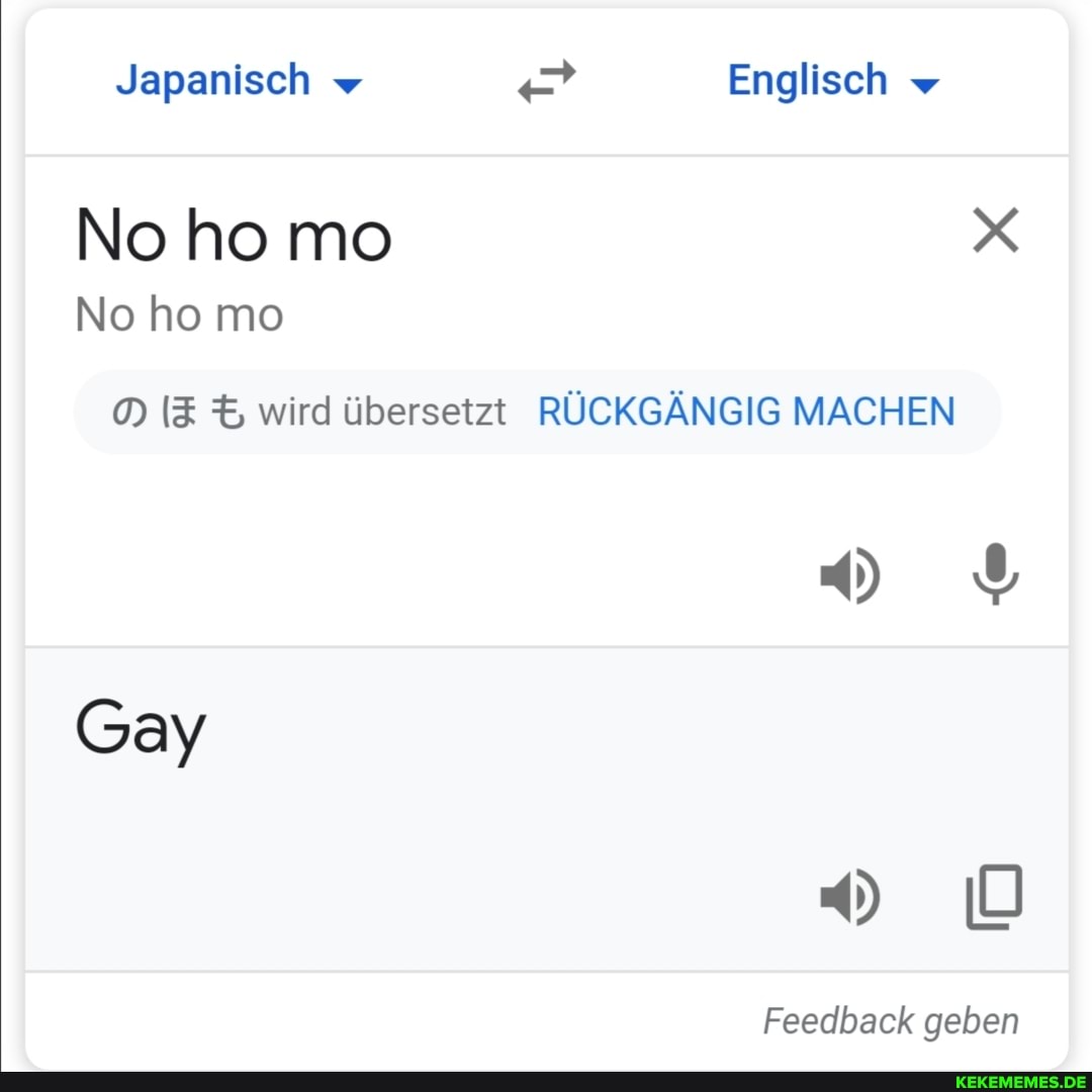 Japanisch < Englisch w
No ho mo
No ho mo
OlE wird tibersetzt RUCKGANGIG MACHEN Gay
Feedback geben