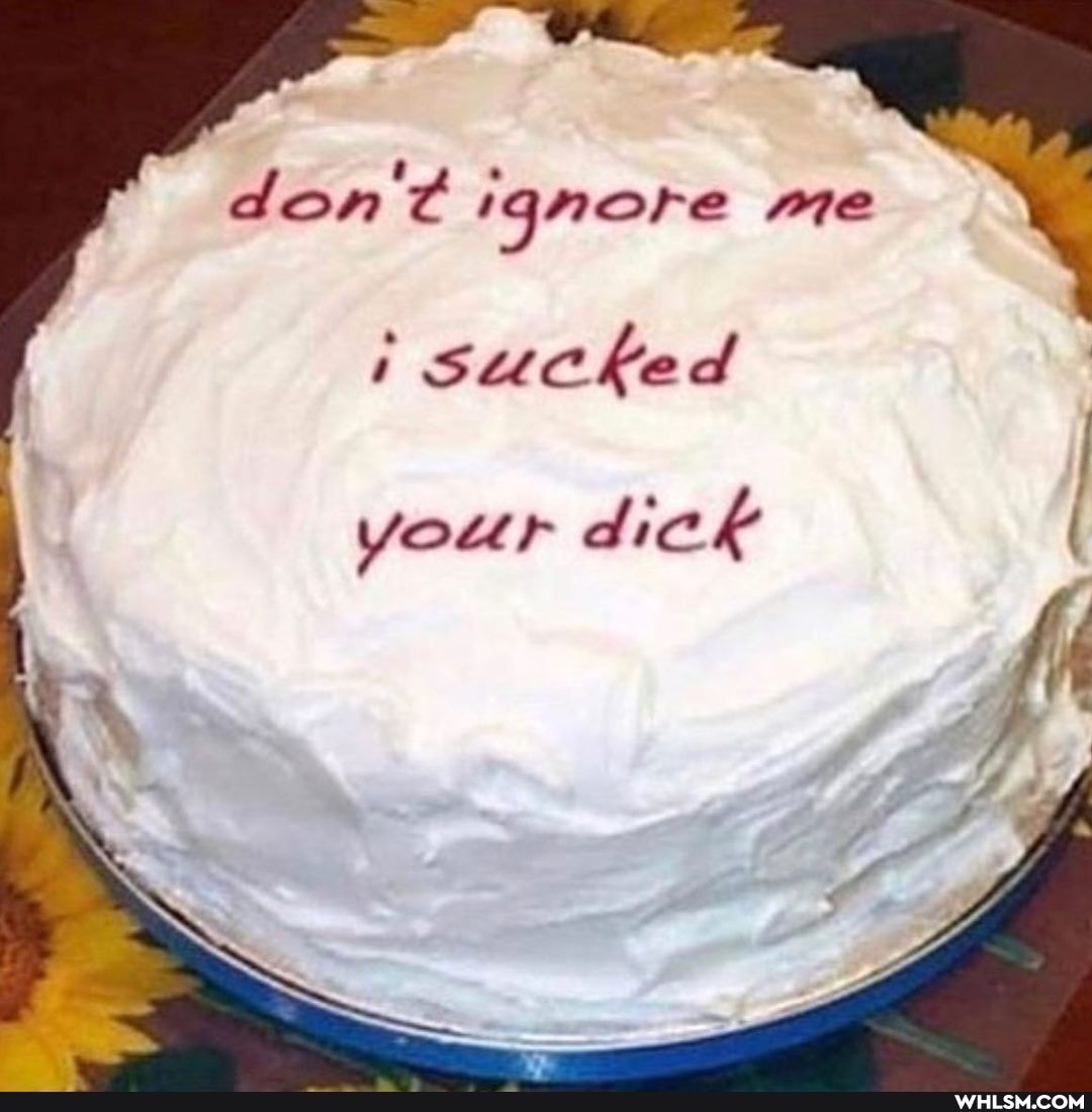 do nc ignore me
sucked
your dick