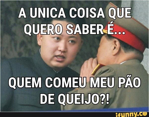 QUEROJSABERCE...
QUEM
COMEUIMEU PAO
DE
QUEIJO?!