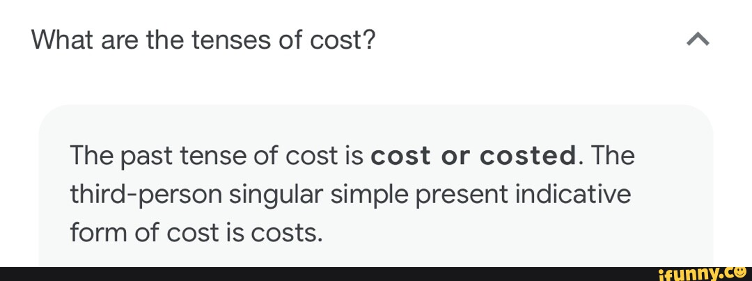 what-are-the-tenses-of-cost-the-past-tense-of-cost-is-cost-or-costed