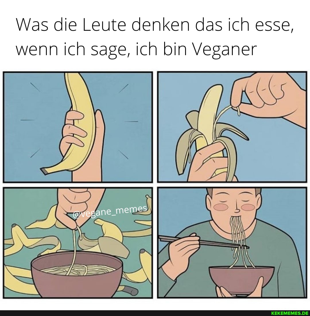 Was die Leute denken das ich esse, wenn ich sage, ich bin Veganer
@vegane_memes
