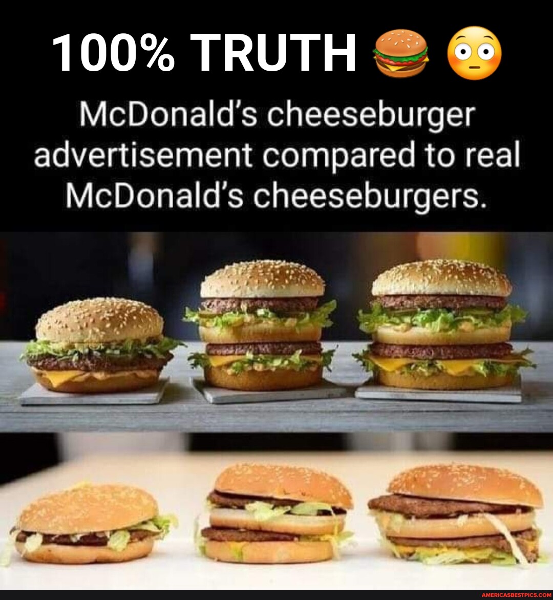 100 TRUTH McDonald's cheeseburger advertisement compared to real