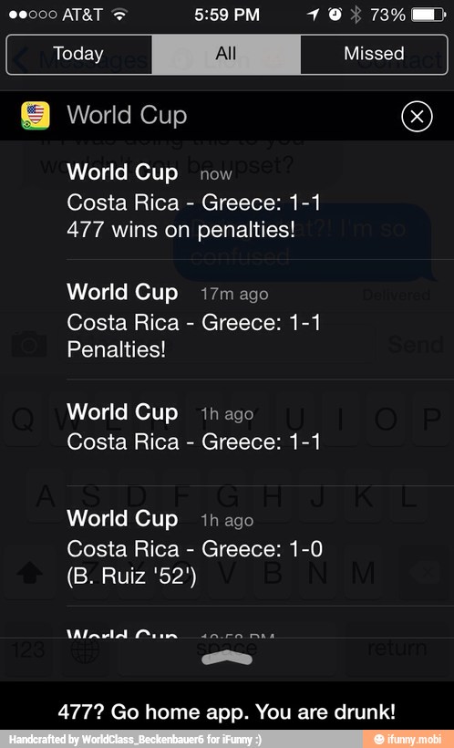 World Cup now
Costa Rica
Greece: 1-1
477 wins on penalties!
World Cup 17m ago
Costa Rica
Greece: 1-1
Penalties!
Cup ihago
Costa Rica
Greece: 1-1
World Cup ih ago
Costa Rica
Greece: 1-0
477? Go home app. You are drunk! - 477? Go home app. You are drunk!