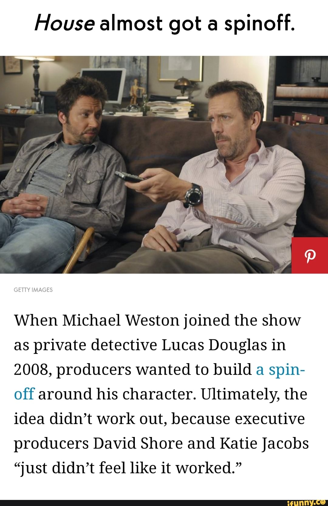 House almost got a spinoff. When Michael Weston j oíned the show as