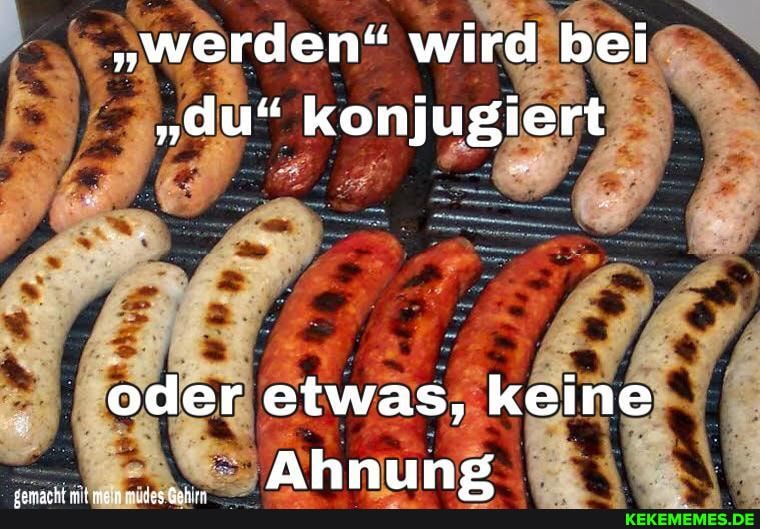 "werden" wird bei
"du" konjugiert
oder etwas, keine
Ahnung