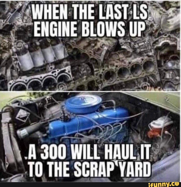 WHEN THELASTLS ENGINE BLOWS WILL 10, THE SCRAP YARD iFunny