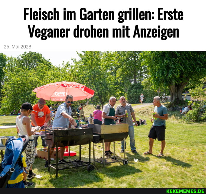 Fleisch im Garten grillen: Erste _Veganer drohen mit Anzeigen 25. Mai