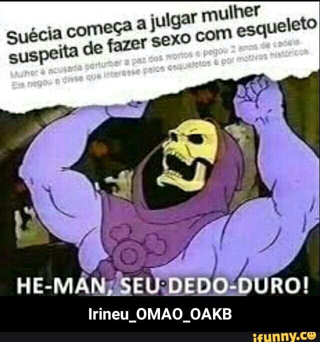 meça a
julgar mulh
fazer Sexo com eS Suécia CO
suspeita de
Irineu OMAO OAKB - Irineu_OMAO_OAKB