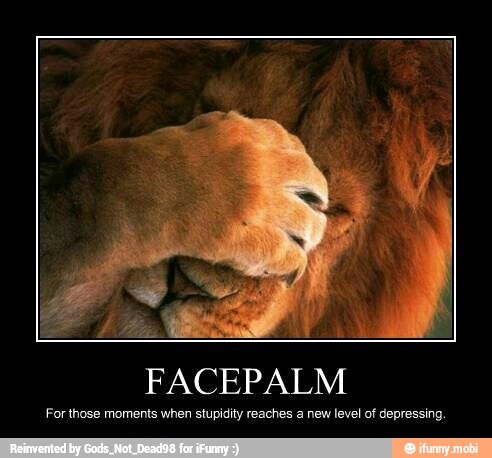 FACEPAL
For those moments when stupidity reaches a new level of depressing.
