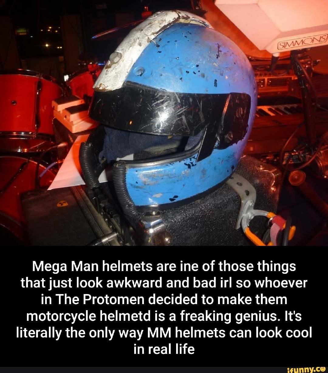 Mega Man helmets are ine of those things that just look awkward and bad irl so whoever in The Protomen decided to make them motorcycle helmetd is a freaking genius. It's literally the only way MM helmets can look cool in real life