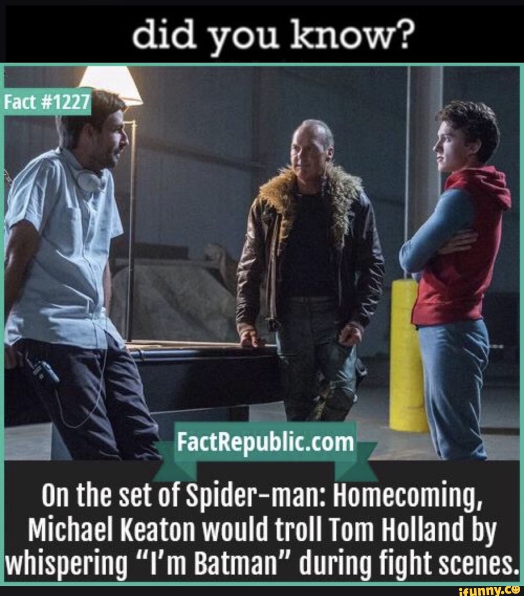 Did you know? FactRepublic com On the set of Spider-man: Homecoming, Michael  Keaton would troll Tom Holland by whispering 
